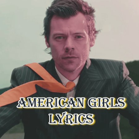 Harry Styles – American Girls Lyrics - American Girls (Spanish Translation) Lyrics – Harry Styles | Letra Traducida al Español & Meaning