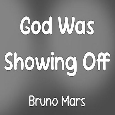 God Was Showing Off Bruno Mars lyrics