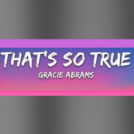 Thats So True Gracie Abrams lyrics